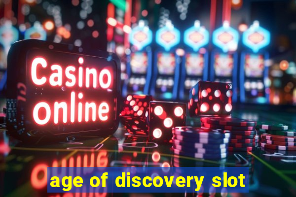 age of discovery slot