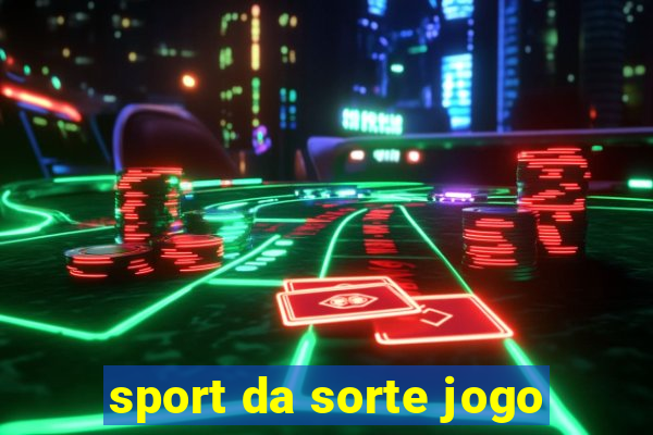 sport da sorte jogo