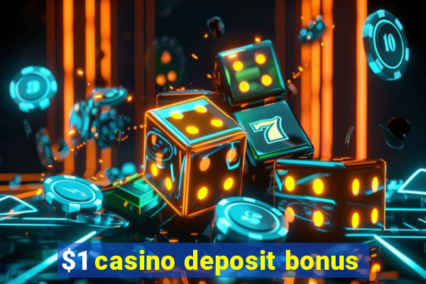 $1 casino deposit bonus