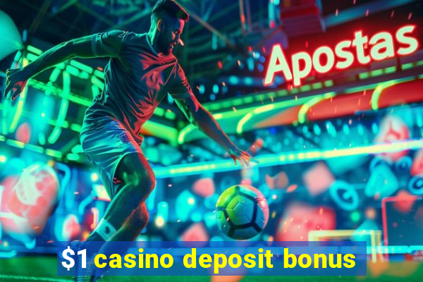 $1 casino deposit bonus