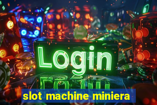 slot machine miniera