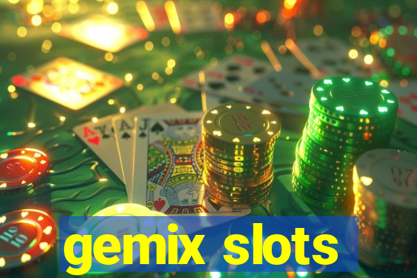 gemix slots