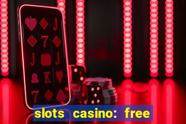 slots casino: free slot games