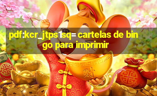 pdf:kcr_jtps1sq= cartelas de bingo para imprimir