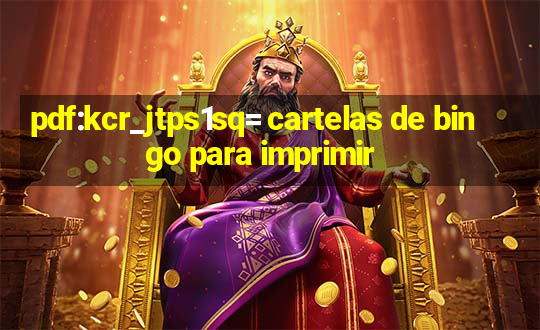 pdf:kcr_jtps1sq= cartelas de bingo para imprimir