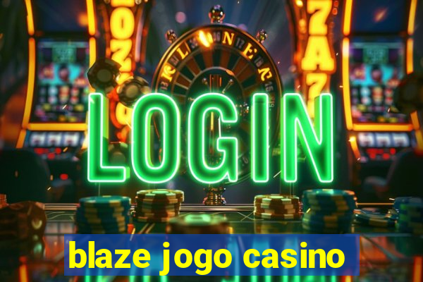 blaze jogo casino