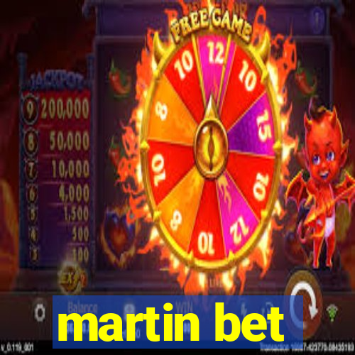 martin bet