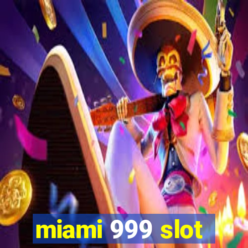 miami 999 slot