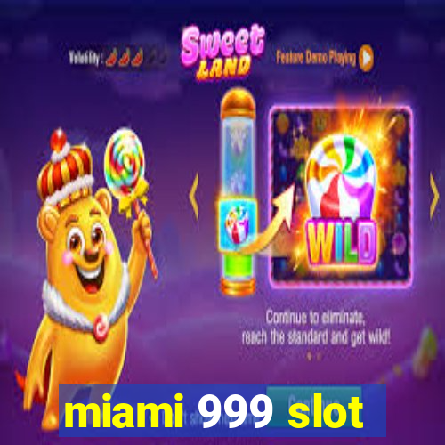 miami 999 slot