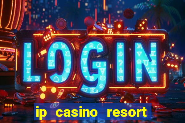 ip casino resort and spa biloxi mississippi