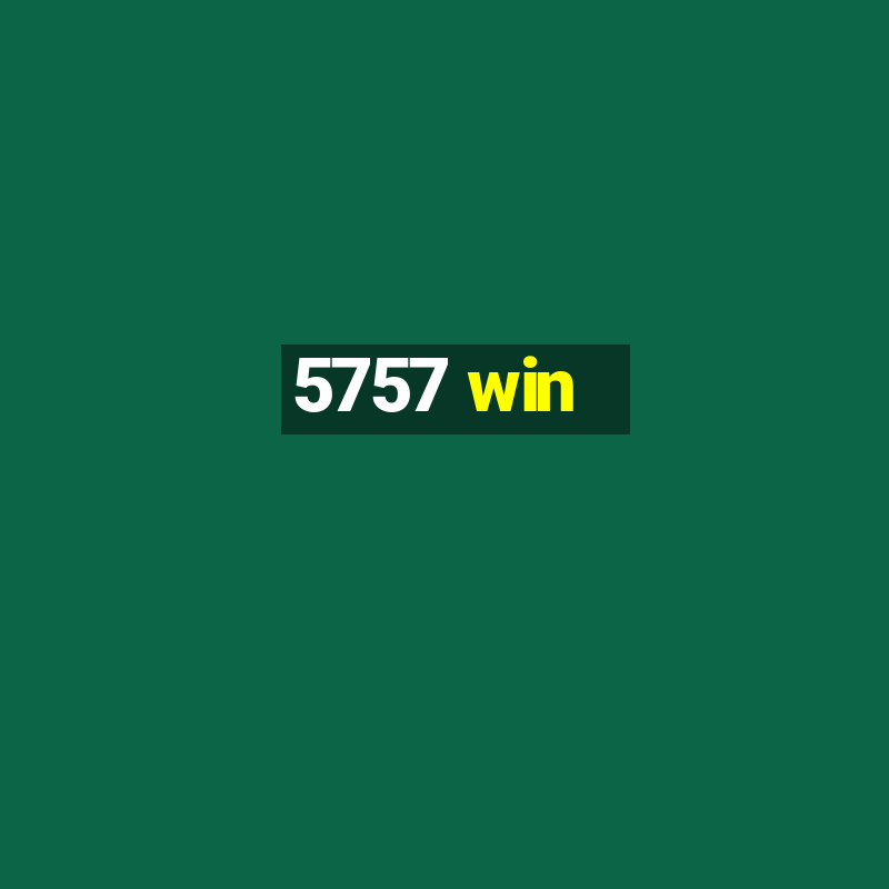 5757 win