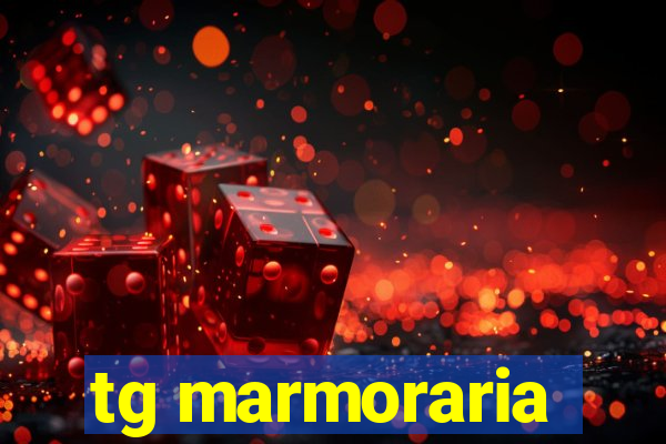 tg marmoraria