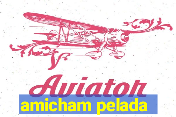 amicham pelada