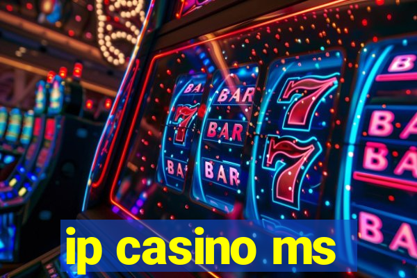 ip casino ms