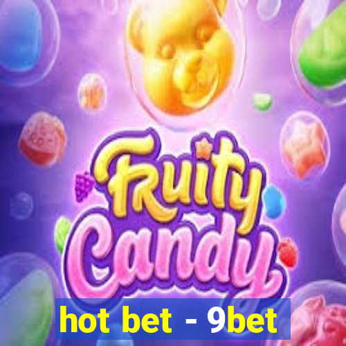 hot bet - 9bet