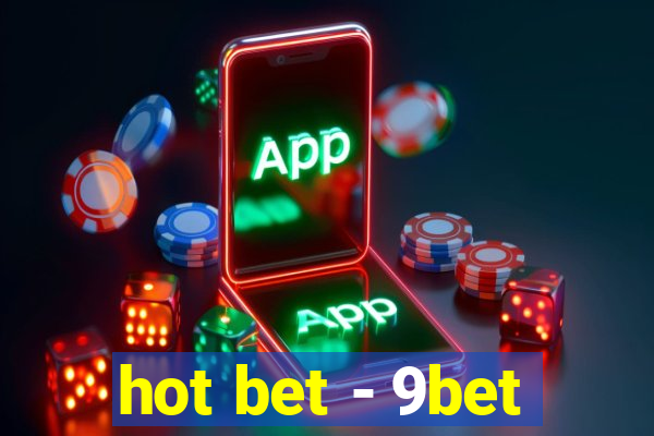 hot bet - 9bet