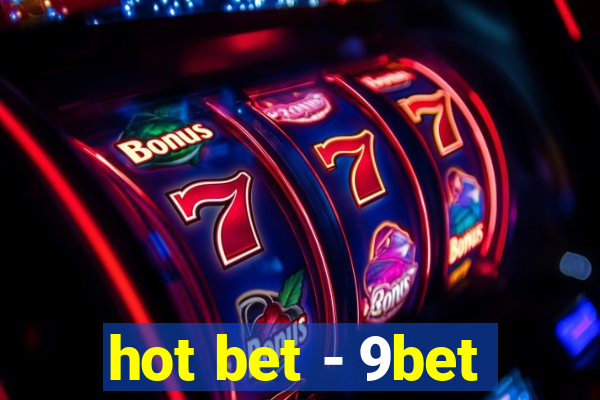 hot bet - 9bet