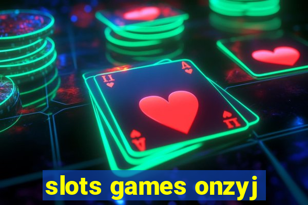 slots games onzyj