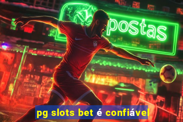 pg slots bet é confiável