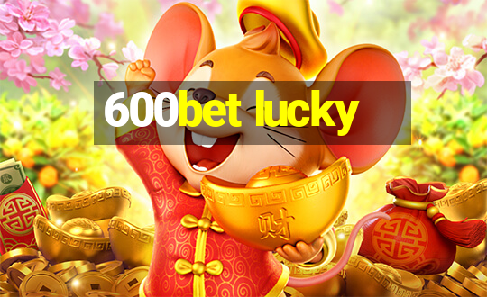 600bet lucky