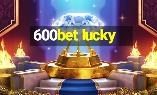 600bet lucky