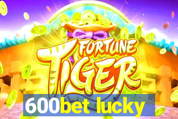 600bet lucky