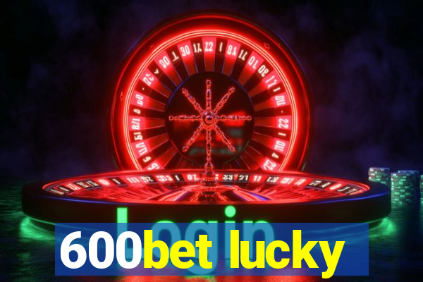 600bet lucky