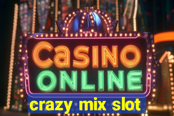 crazy mix slot