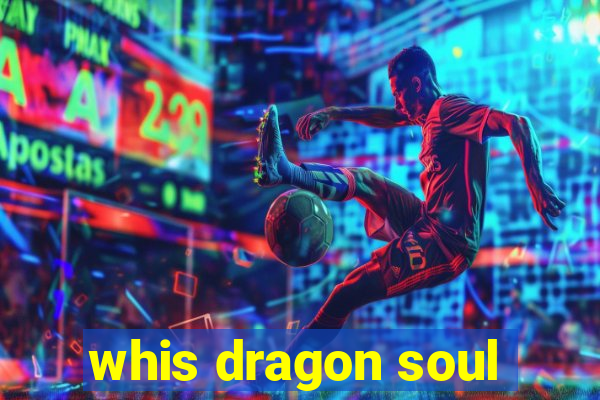 whis dragon soul