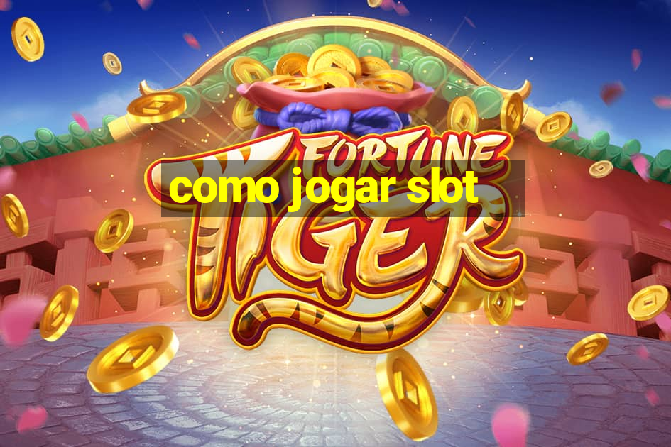 como jogar slot