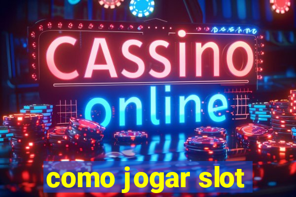 como jogar slot