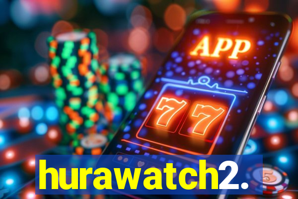 hurawatch2.