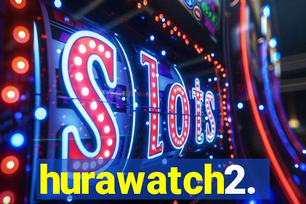 hurawatch2.