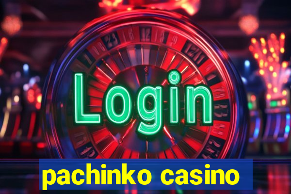 pachinko casino