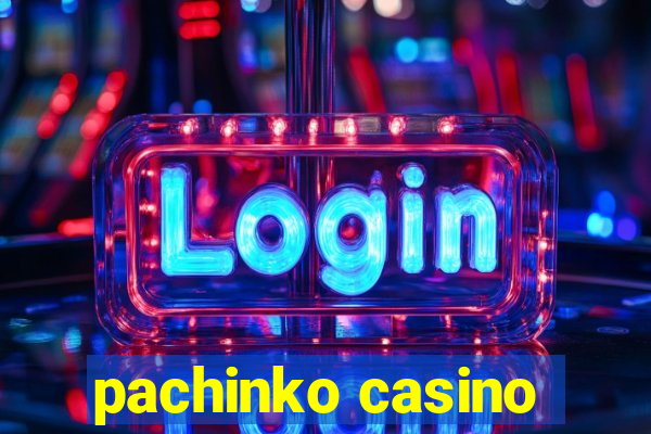 pachinko casino