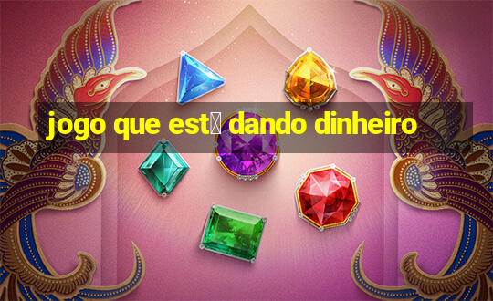 jogo que est谩 dando dinheiro