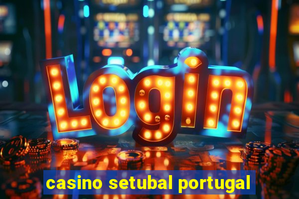 casino setubal portugal