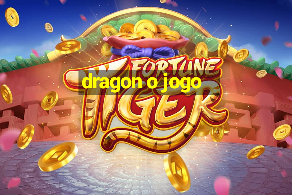 dragon o jogo