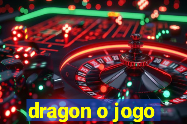 dragon o jogo