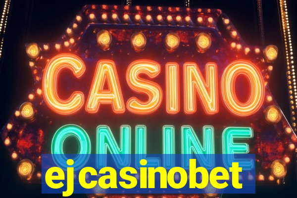 ejcasinobet