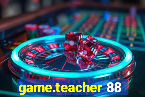 game.teacher 88