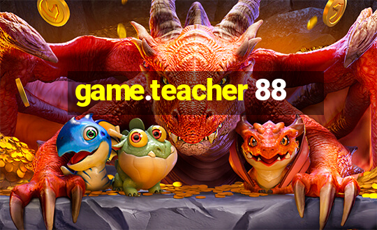 game.teacher 88