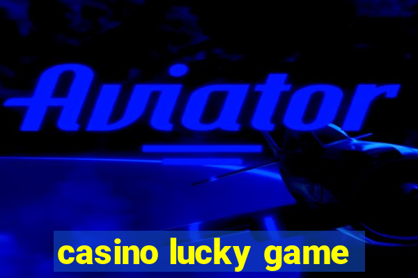 casino lucky game