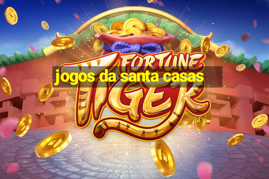 jogos da santa casas