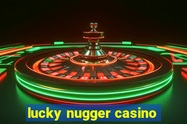 lucky nugger casino