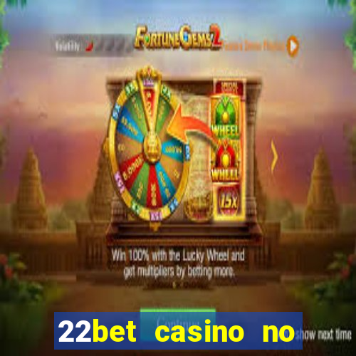 22bet casino no deposit bonus code