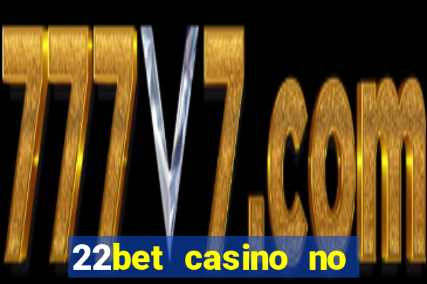 22bet casino no deposit bonus code