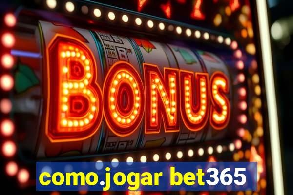 como.jogar bet365