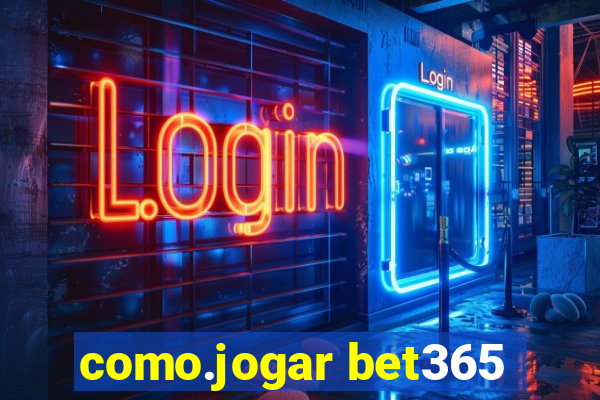 como.jogar bet365