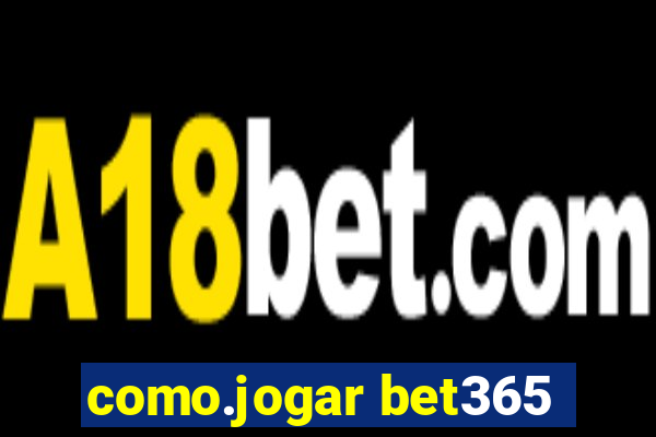 como.jogar bet365